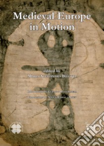 Medieval Europe in motion. The circulation of artists, images, patterns and ideas from the mediterranean to the atlantic coast (6th-15th centuries) libro di Bilotta M. A. (cur.)