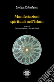 Manifestazioni spirituali nell'Islam. Antologia di alcuni testi fondamentali del sufismo classico (secoli I/VII - VII/XIII) tradotti e commentati. Ediz. integrale libro di Scattolin G. (cur.); Paredi R. (cur.)