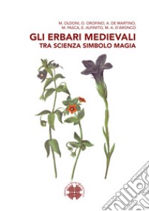 Gli erbari medievali tra scienza simbolo magia libro di Oldoni M.; Orofino G.; De Martino A.