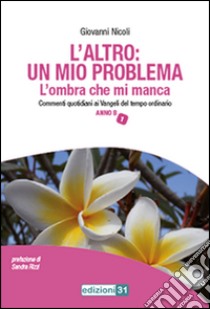 L'altro: un mio problema. L'ombra che mi manca libro di Nicoli Giovanni