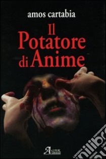 Il potatore di anime libro di Cartabia Amos