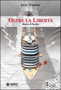 Oltre la libertà libro di Parson Jack