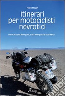 Itinerari per motociclisti nevrotici libro di Stojan Fabio