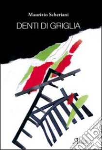 Denti di griglia libro di Scheriani Maurizio