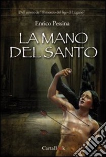 La mano del santo libro di Pessina Enrico