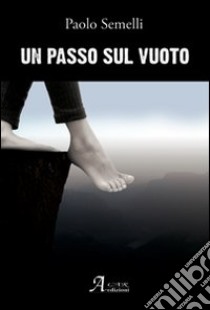 Un passo sul vuoto libro di Semelli Paolo