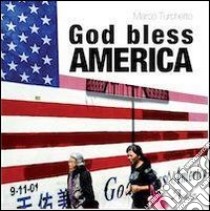 God bless America. Ediz. illustrata libro di Turchetto Marco