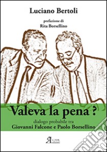 Valeva la pena? libro di Bertoli Luciano