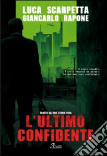 L'ultimo confidente libro di Scarpetta Luca; Rapone Giancarlo