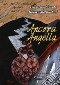 Ancora Angella libro di Pizzati Christian; Gandolfi Giancarlo