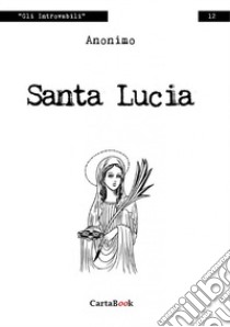 Santa Lucia libro di Anonimo