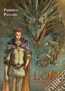 Loki e il drago del lago Gerundo libro di Paccani Federico