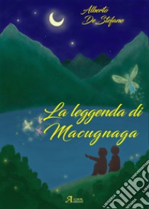 La leggenda di Macugnaga libro di De Stefano Alberto