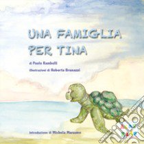 Una famiglia per Tina. Ediz. a colori libro di Rambelli Paolo