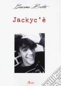 Jackyc'è libro di Bertó Giacomo