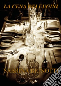 La cena dei cugini libro di Bignotti Sabrina