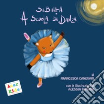 Sibilla a scuola di danza. Ediz. illustrata libro di Canevari Francesca