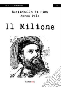 Il milione libro di Rustichello da Pisa; Polo Marco