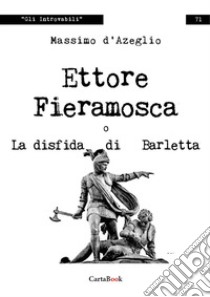 Ettore Fieramosca o la disfida di Barletta libro di D'Azeglio Massimo