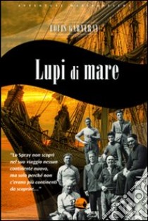 Lupi di mare libro di Garneray Louis