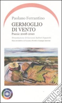 Germoglio di vento. Poesie 2008-2010 libro di Ferrantino Paolano