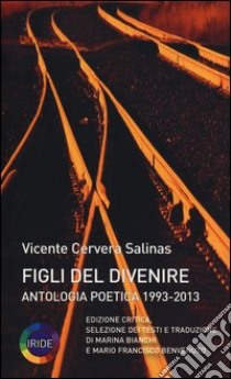 Figli del divenire. Antologia poetica (1993-2013) libro di Cervera Salinas Vicente