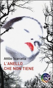 L'anello che non tiene libro di Scarcella Attilio