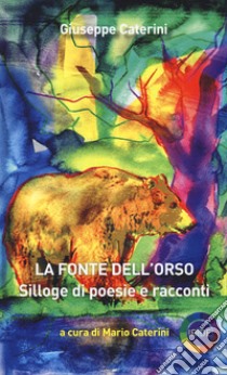 La fonte dell'orso libro di Caterini Giuseppe; Caterini M. (cur.)