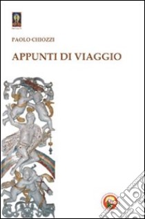 Appunti di viaggio libro di Chiozzi Paolo