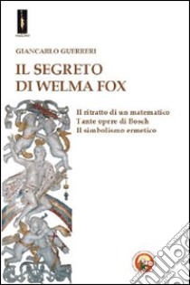 Il segreto di Welma Fox libro di Guerreri Giancarlo