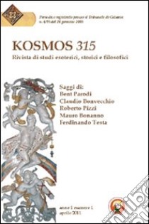 Kosmos 315. Rivista di studi esoterici, storici e filosofici (2011). Vol. 1 libro di Zaccà F. (cur.); Di Bella R. (cur.)