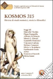 Kosmos 315. Rivista di studi esoterici, storici e filosofici (2011). Vol. 2 libro di Pulvirenti S. (cur.)