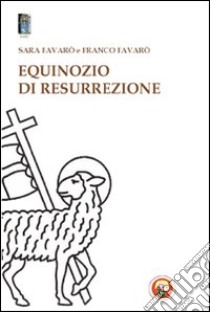 Equinozio di resurrezione libro di Favarò Sara; Favarò Franco