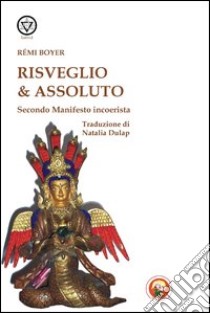 Risveglio e assoluto. Secondo manifesto incoerentista libro di Boyer Rémi