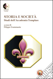 Storia e società. Studi dell'Accademia templare libro di Grammauta F. (cur.)