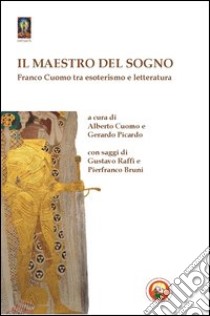 Il maestro del sogno. Tra esoterismo e letteratura libro di Cuomo Franco