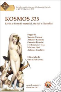 Kosmos 315. Rivista di studi esoterici, storici e filosofici (2012). Vol. 3 libro di Pulvirenti S. (cur.)