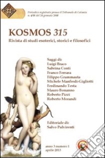 Kosmos 315. Rivista di studi esoterici, storici e filosofici (2013). Vol. 1 libro di Pulvirenti S. (cur.)