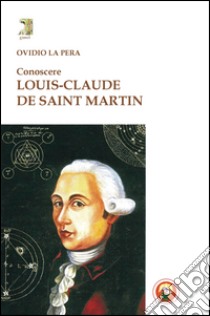 Conoscere Louis-Claude de Saint Martin libro di La Pera Ovidio