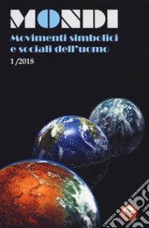 Mondi. Movimenti simbolici e sociali dell'uomo (2018). Vol. 1 libro