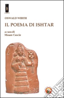 Il poema di Ishtar libro di Wirth Oswald; Caspio M. (cur.)