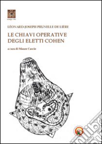 Le chiavi operative degli eletti Cohen libro di Prunelle de Lière Léonard-Joseph; Cascio M. (cur.)