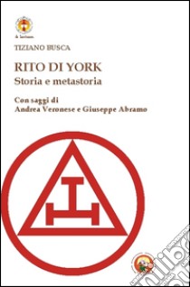 Rito di York. Storia e metastoria libro di Busca Tiziano