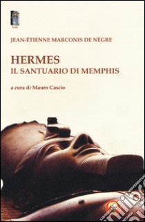 Hermes il santuario di Memphis libro di Marconis de Négre Jacques-Étienne; Cascio M. (cur.)