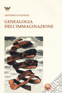 Genealogia dell'immaginazione libro di D'Alonzo Antonio