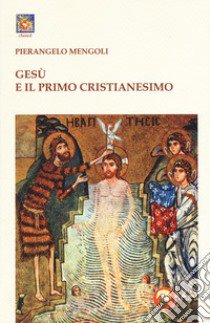 Gesù e il primo cristianesimo libro di Mengoli Pierangelo