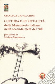 Cultura e spiritualità della massoneria italiana nella seconda metà del '900 libro di Giovacchini Gianluca