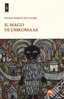 Il mago di Umkomaas libro di De Faveri Paolo Enrico