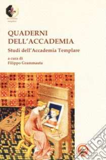 Quaderni dell'accademia. Studi dell'Accademia Templare libro di Grammauta F. (cur.)