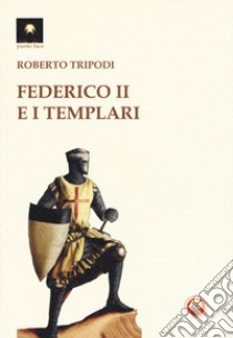 Federico II e i templari libro di Tripodi Roberto